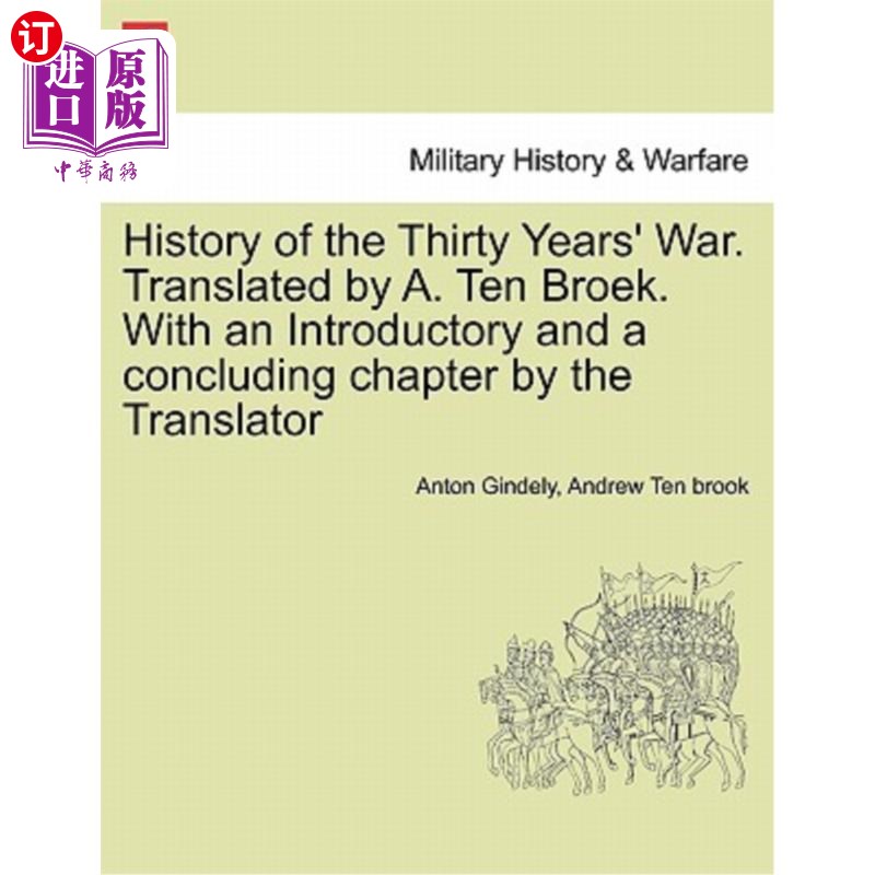 海外直订History of the Thirty Years' War. Translated by A. Ten Broek. With an Introducto 三十年战争的历史。由