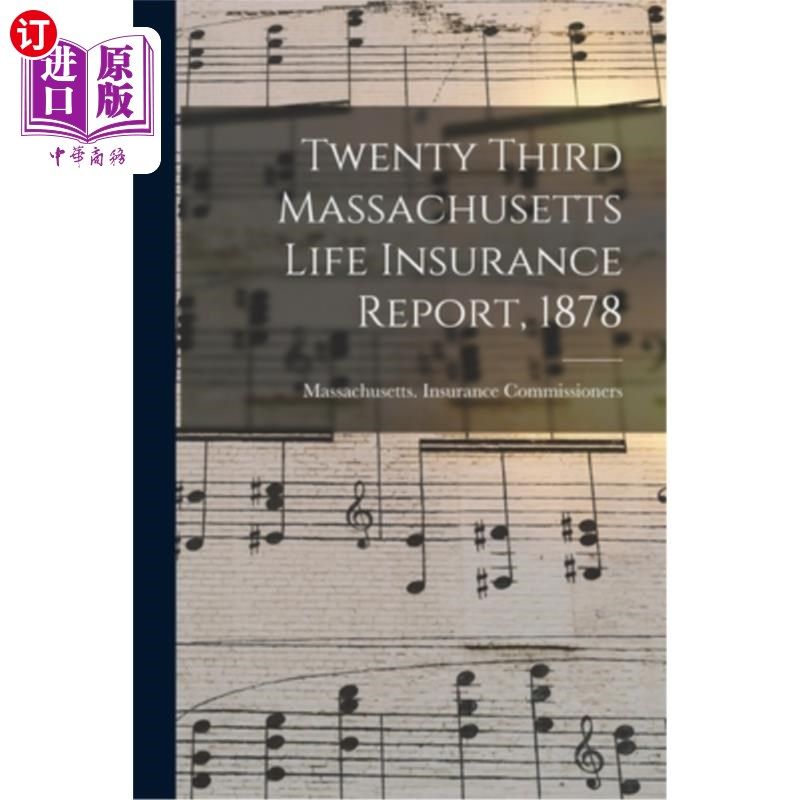 海外直订Twenty Third Massachusetts Life Insurance Report, 1878 马萨诸塞州第23次人寿保险报告(1878年