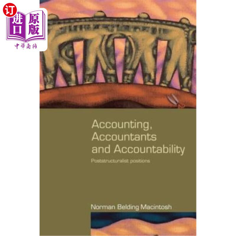 海外直订Accounting, Accountants and Accountability: Poststructuralist Positions 会计，会计和问责制:后结构主义职位