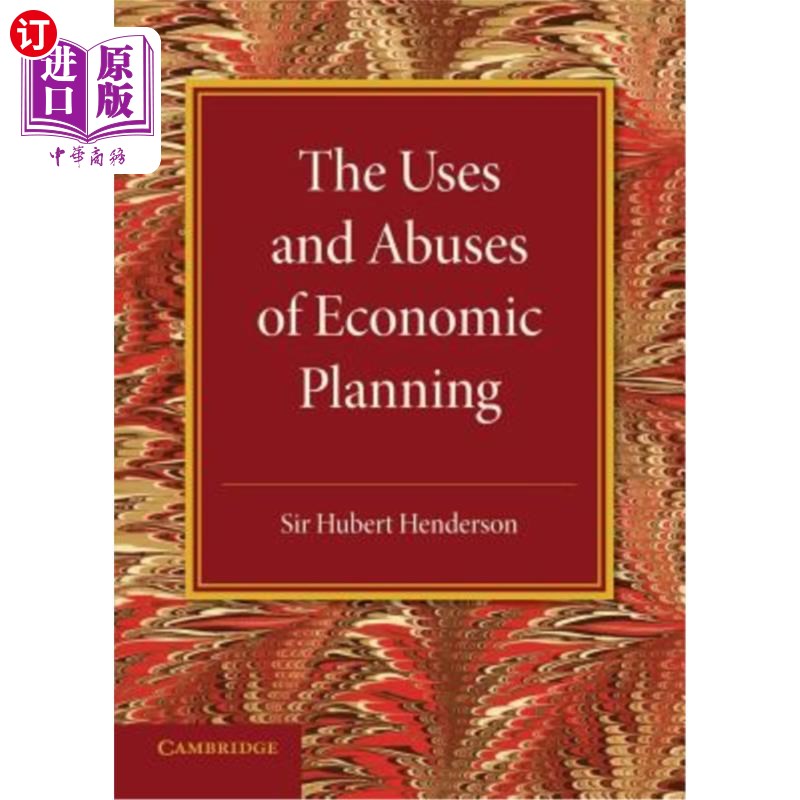 海外直订The Uses and Abuses of Economic Planning: The Rede Lecture, 1947 经济计划的使用和滥用:里德讲座，1947年