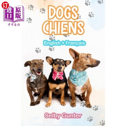 海外直订Dogs Chiens: A dual language book. Un livre bilingue. 双语书。联合国里弗她来说。