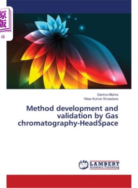海外直订Method development and validation by Gas chromatography-HeadSpace 气相色谱顶空法的方法开发和验证