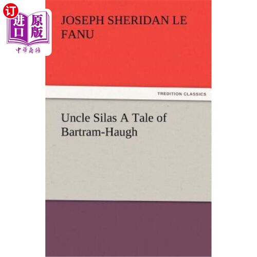 海外直订Uncle Silas a Tale of Bartram-Haugh 西拉斯叔叔《巴特拉姆·哈夫的故事》