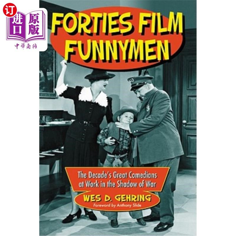 海外直订Forties Film Funnymen: The Decade's Great Comedians at Work in the Shadow of War 《四十年代电影滑稽演员:战