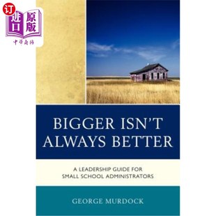 Guide Isn 海外直订Bigger for Administrators Always School 做大并不总是好：中小学管理者 Better Small Leadership