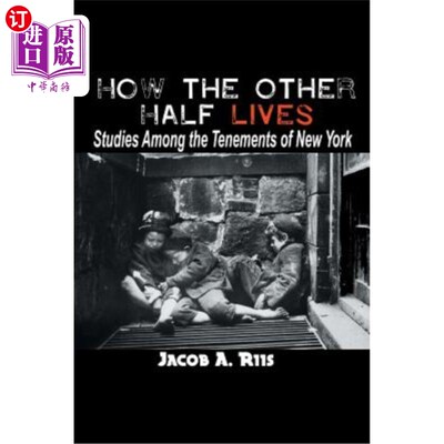 海外直订How the Other Half Lives: Studies Among the Tenements of New York 另一半是如何生活的：纽约各公寓的研究