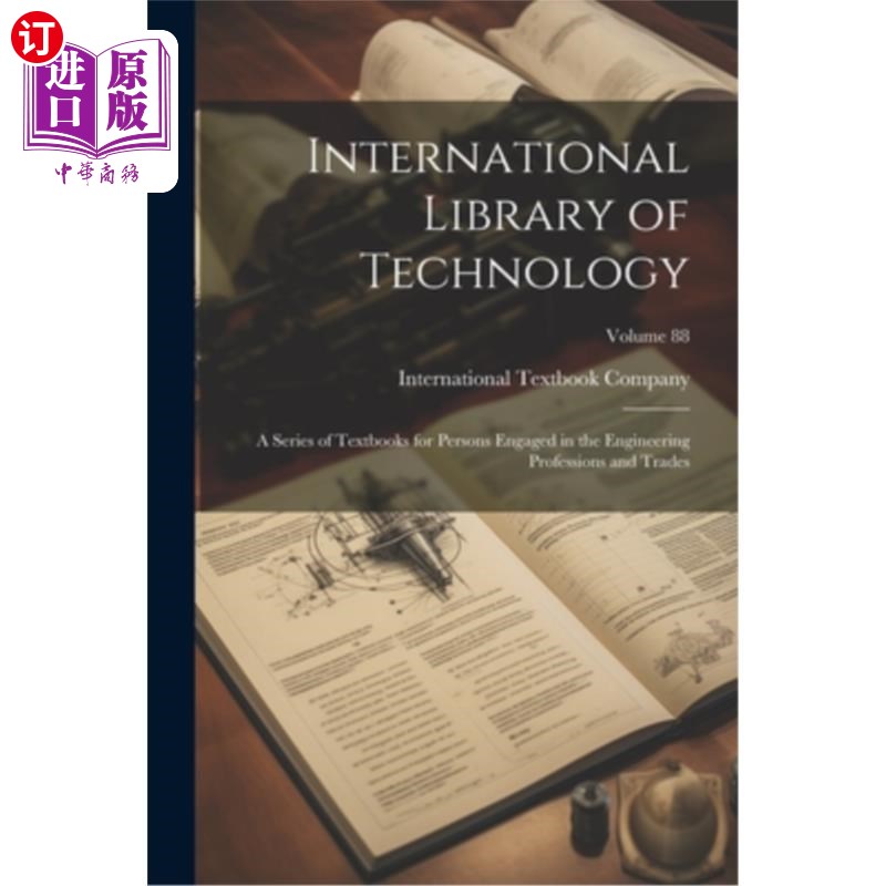 海外直订International Library of Technology: A Series of Textbooks for Persons Engaged i 国际技术图书馆：面向工程专