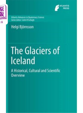 海外直订The Glaciers of Iceland: A Historical, Cultural and Scientific Overview 冰岛冰川：历史、文化和科学概述