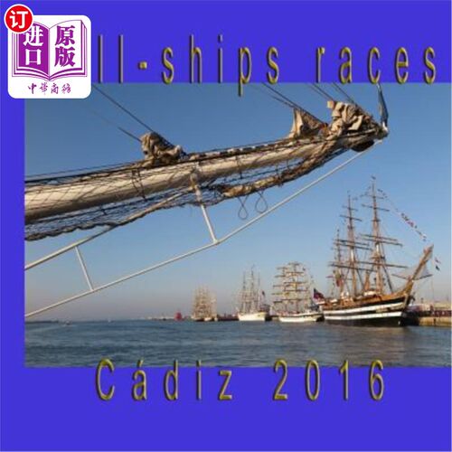 海外直订Tall-Ships Races: Cadiz, July_2016 高船比赛：2016年7月，加的斯