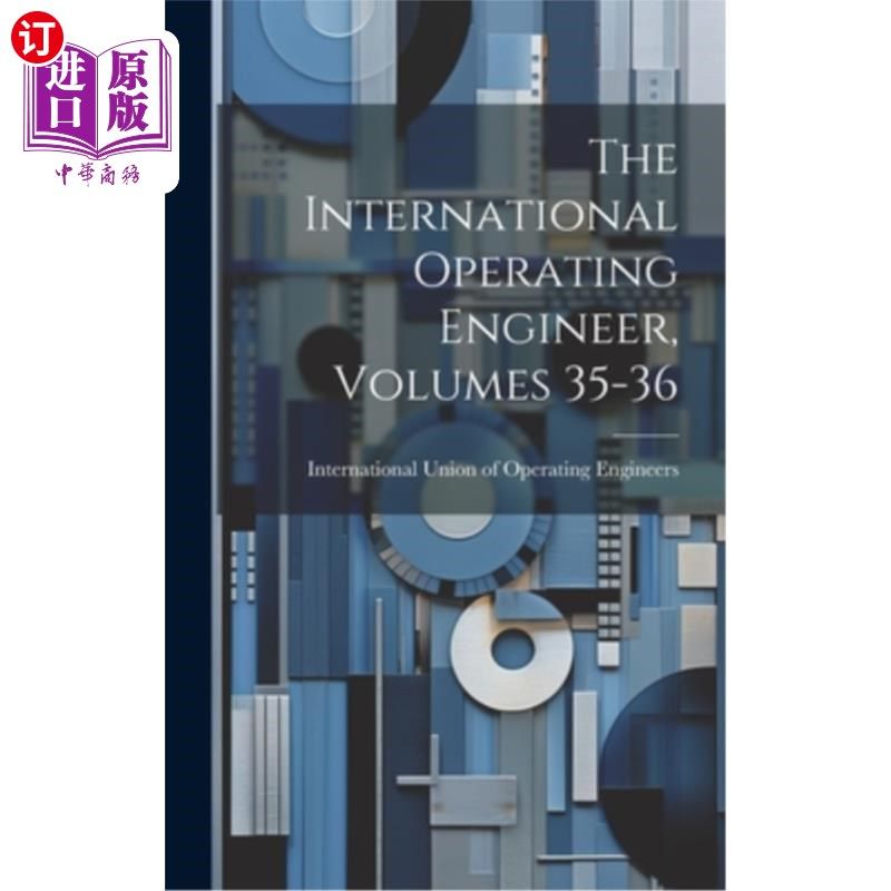 海外直订The International Operating Engineer, Volumes 35-36 国际操作工程师，卷35-36