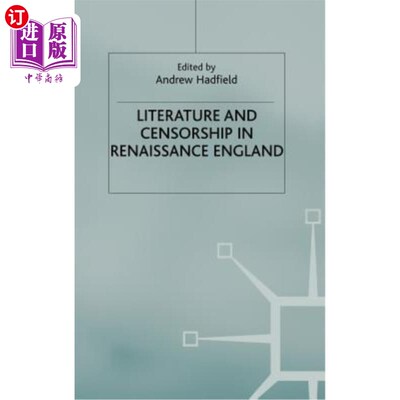 海外直订Literature and Censorship in Renaissance England 文艺复兴时期英国的文学与审查