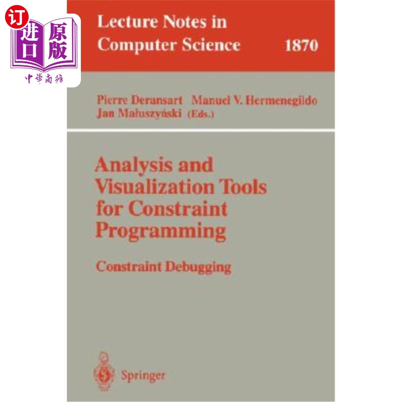 海外直订Analysis and Visualization Tools for Constraint Programming: Constraint Debuggin 约束编程的分析和可视化工具