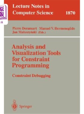 海外直订Analysis and Visualization Tools for Constraint Programming: Constraint Debuggin 约束编程的分析和可视化工具