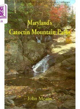 海外直订Maryland's Catoctin Mountain Parks: An Interpretive Guide to Catoctin Mountain P 马里兰州的凯托克汀山公园: