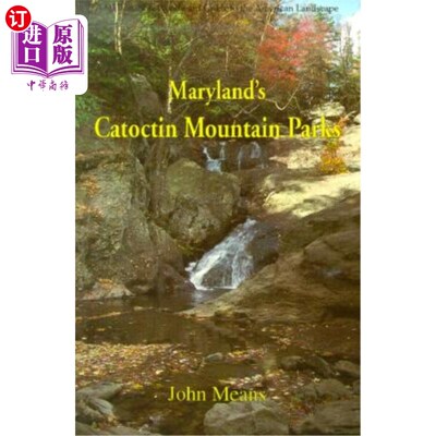 海外直订Maryland's Catoctin Mountain Parks: An Interpretive Guide to Catoctin Mountain P 马里兰州的凯托克汀山公园: