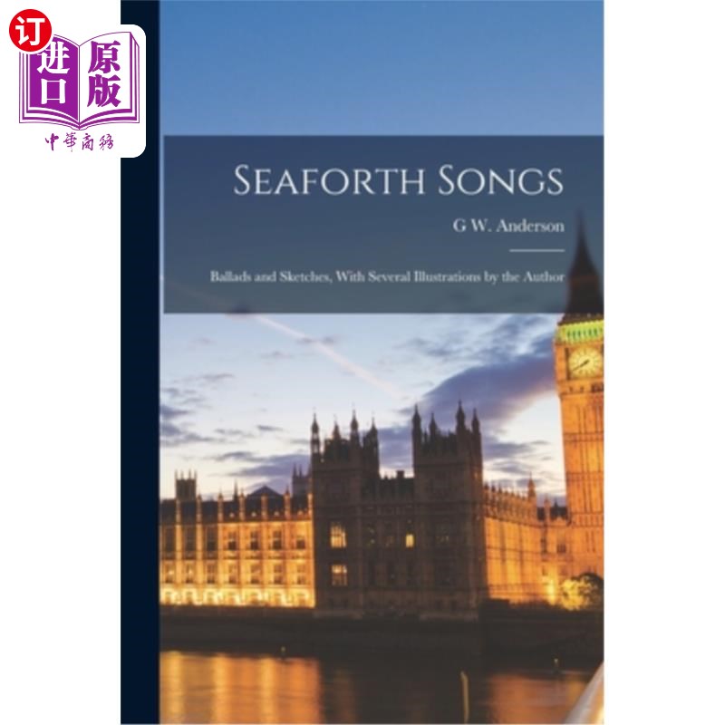 海外直订Seaforth Songs: Ballads and Sketches, With Several Illustrations by the Author 西福斯歌曲:民谣和素描，与作