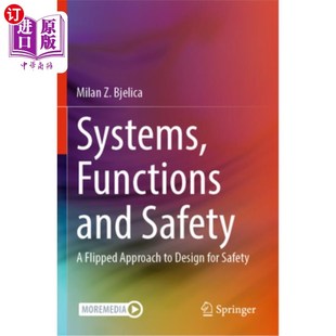 海外直订Systems, Functions and Safety: A Flipped Approach to Design for Safety 系统、功能和安全：安全设计的翻转方法