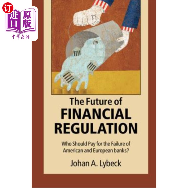 海外直订The Future of Financial Regulation 金融监管的未来：谁应该为美国和欧洲银行的倒闭买单？