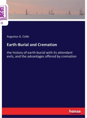 海外直订Earth-Burial and Cremation: the history of earth-burial with its attendant evils 土葬与火葬:土葬的历史及其