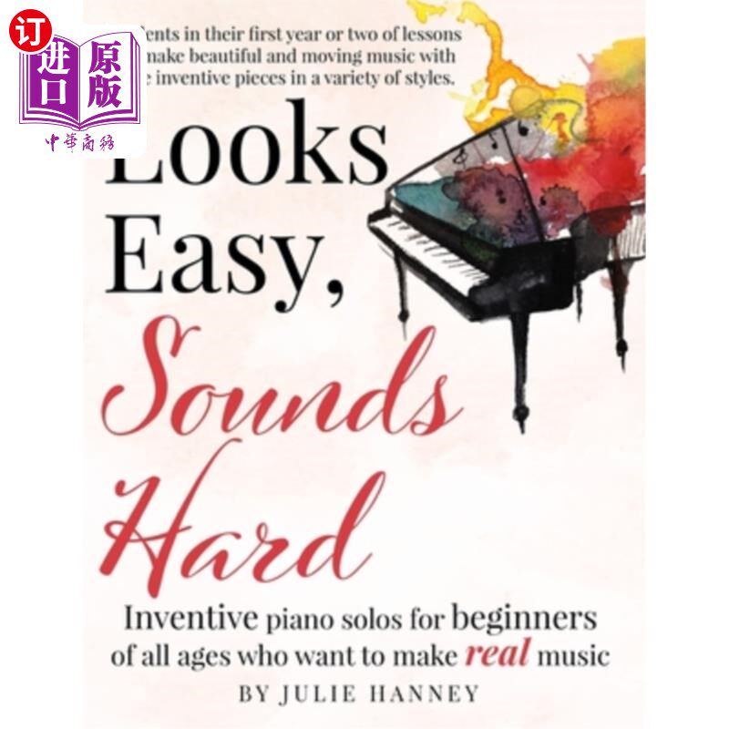 海外直订Looks Easy, Sounds Hard: Inventive piano solos for beginners of all ages who wan 看起来容易，听起来难:为想
