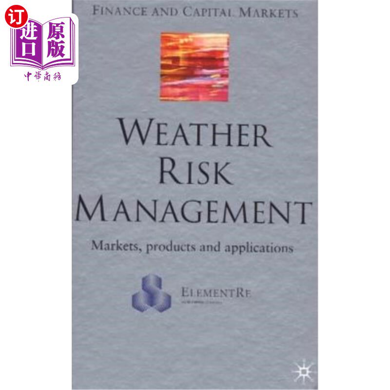 海外直订Weather Risk Management: Market, Products and Applications 天气风险管理：市场、产品和应用