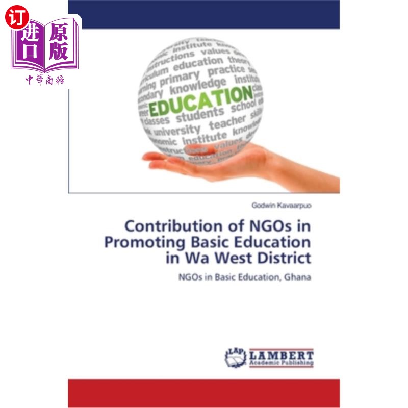 海外直订Contribution of NGOs in Promoting Basic Education in Wa West District 非政府组织对西区基础教育的促进作用 书籍/杂志/报纸 原版其它 原图主图