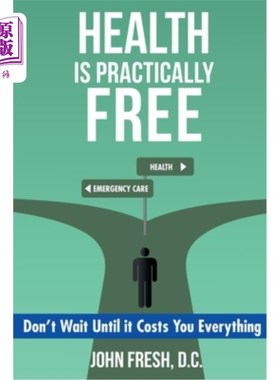 海外直订医药图书Health Is Practically Free: Don't Wait Until it Costs You Everything 健康几乎是免费的:不要等到它花