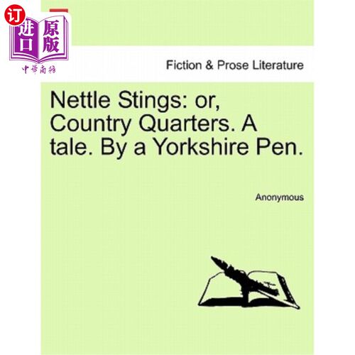 海外直订Nettle Stings: Or, Country Quarters. a Tale. by a Yorkshire Pen. 荨麻刺：或者说，乡村地区。一个故事。约克郡