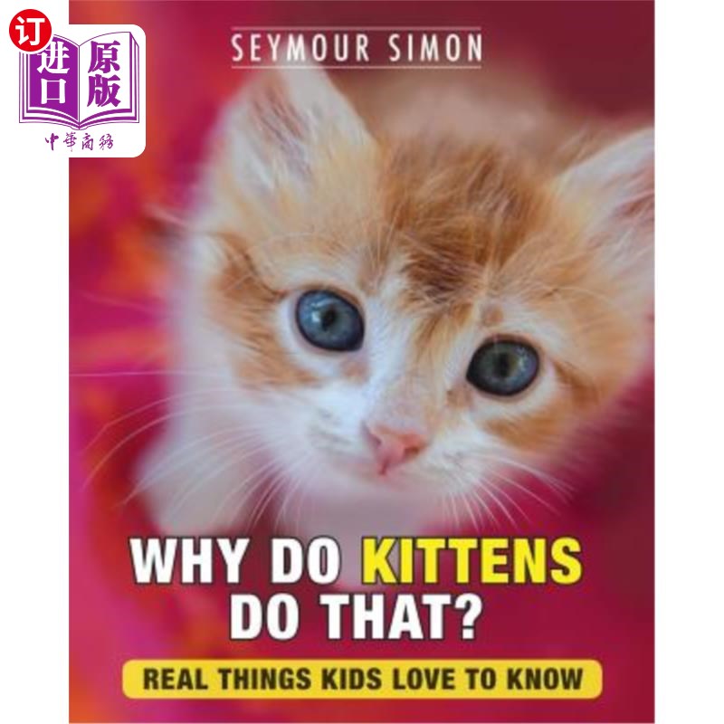 海外直订Why Do Kittens Do That?: Real Things Kids Love to Know 为什么小猫会那样做？孩子们喜欢知道的真实事物