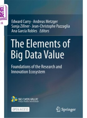 海外直订The Elements of Big Data Value: Foundations of the Research and Innovation Ecosy 大数据价值要素:研究和创新
