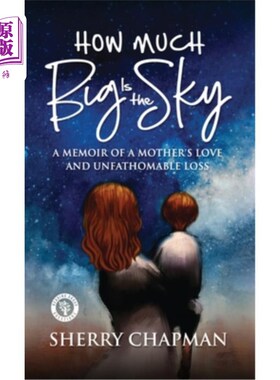 海外直订How Much Big Is the Sky: A Memoir of a Mother's Love and Unfathomable Loss 《天空有多大:关于母爱和深不可测