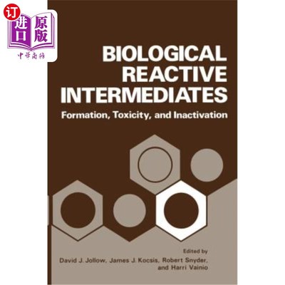 海外直订医药图书Biological Reactive Intermediates: Formation, Toxicity, and Inactivation 生物反应中间体：形成、毒性
