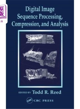 海外直订Digital Image Sequence Processing, Compression, and Analysis 数字图像序列处理、压缩和分析