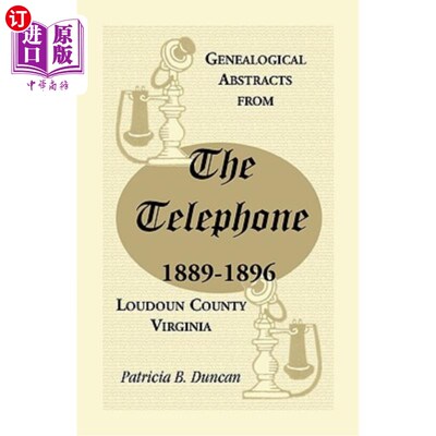 海外直订Genealogical Abstracts from the Telephone, 1889-1896, Loudoun County, Virginia 电话家谱摘要，1889-