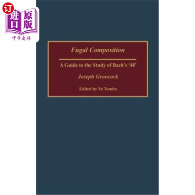 海外直订Fugal Composition: A Guide to the Study of Bach's '48' 赋格曲：巴赫《48》研究指南