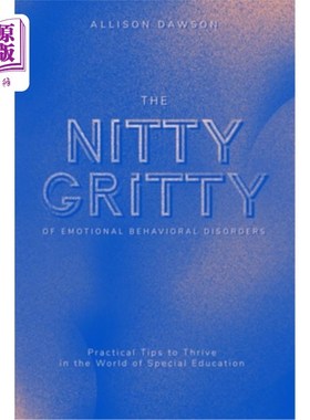 海外直订The Nitty Gritty of Emotional Behavioral Disorders: Practical Tips to Thrive in  情绪行为障碍的本质：在特殊