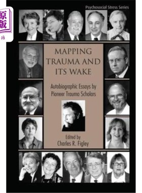 海外直订医药图书Mapping Trauma and Its Wake: Autobiographic Essays by Pioneer Trauma Scholars 创伤映射及其苏醒:创伤