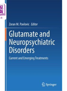海外直订医药图书Glutamate and Neuropsychiatric Disorders: Current and Emerging Treatments 谷氨酸和神经精神疾病:当前