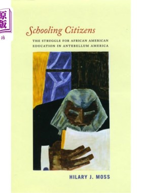 海外直订Schooling Citizens: The Struggle for African American Education in Antebellum Am 教育公民:美国战前非裔美国