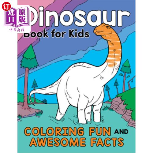海外直订Dinosaur Book for Kids: Coloring Fun and Awesome Facts 儿童恐龙书:着色有趣和令人敬畏的事实