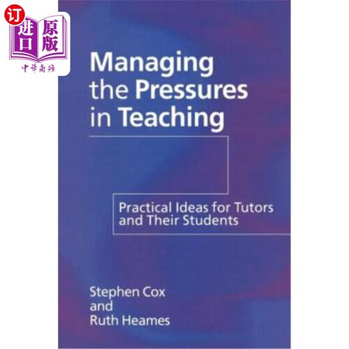 海外直订Managing the Pressures of Teaching: Practical Ideas for Tutors and Their Student 管理教学压力：教师和学生的
