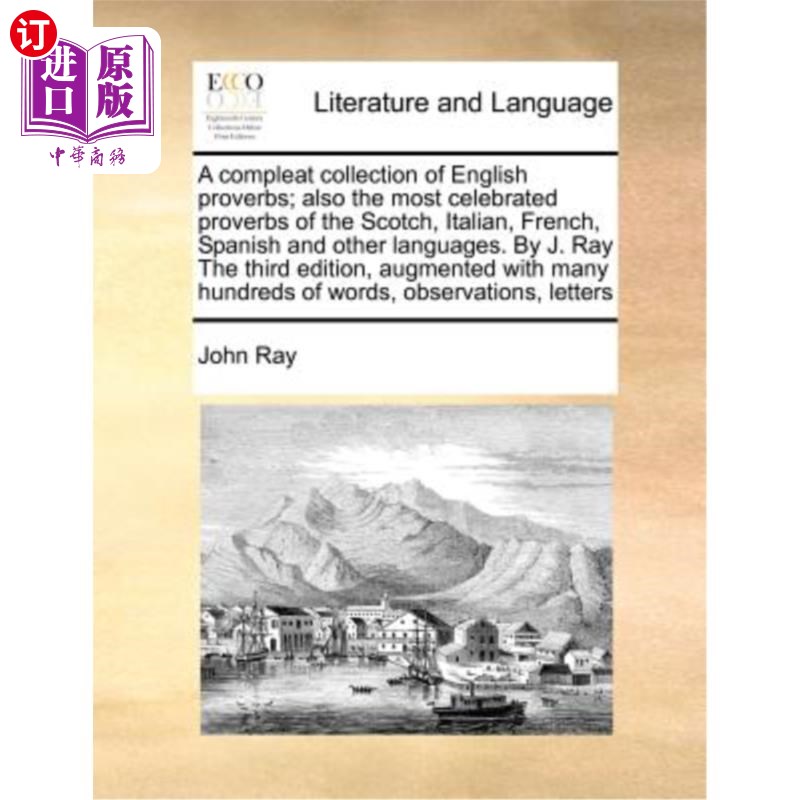 海外直订A Compleat Collection of English Proverbs; Also the Most Celebrated Proverbs of  《英语谚语全集》;也是苏格