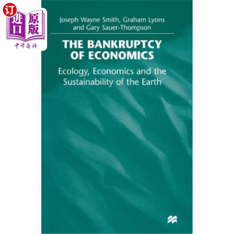 海外直订The Bankruptcy of Economics: Ecology, Economics and the Sustainability of the Ea 经济学的破产:生态学、经济