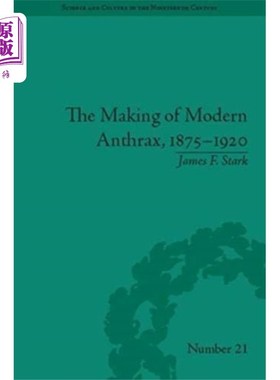 海外直订Making of Modern Anthrax, 1875-1920 现代炭疽的制造，1875-1920