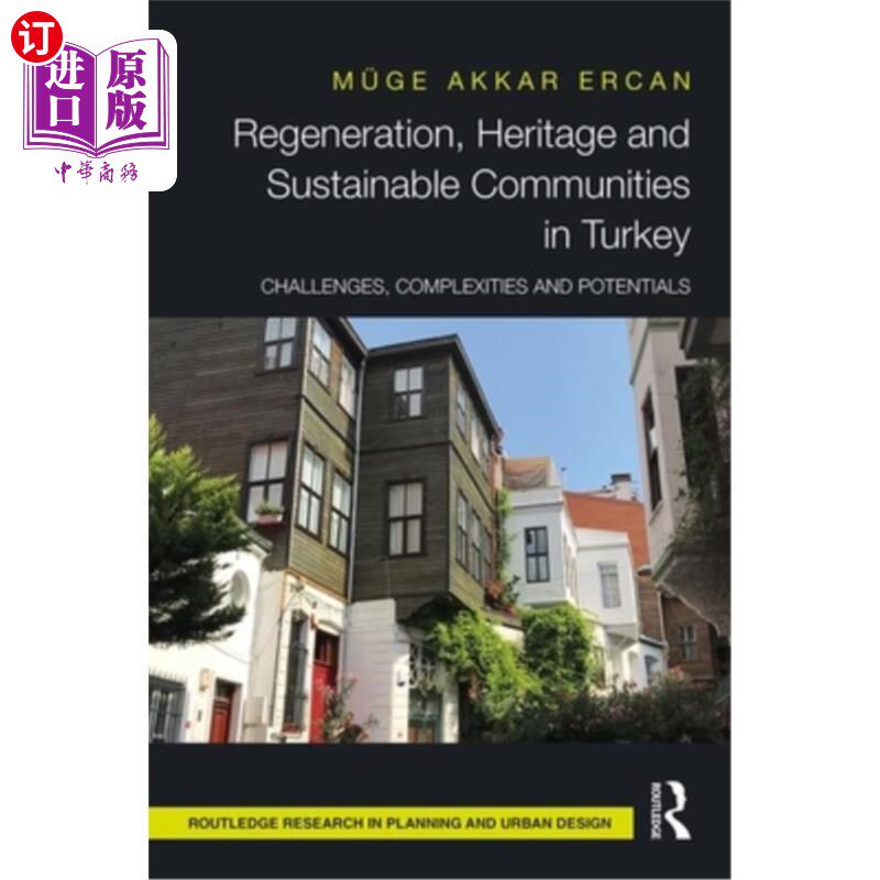 海外直订Regeneration, Heritage and Sustainable Communities in Turkey: Challenges, Comple 土耳其的再生、遗产和可持续