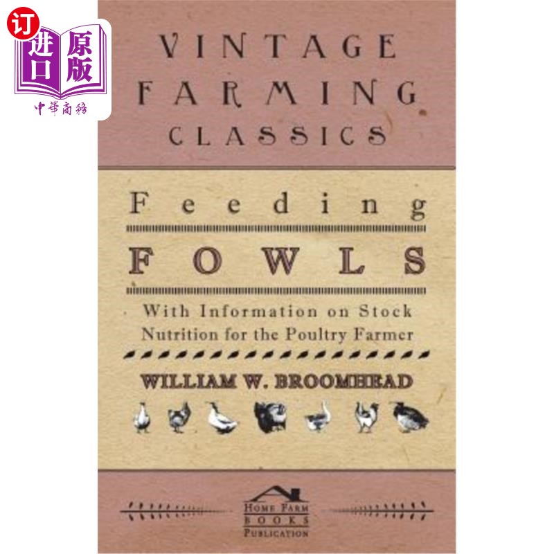 海外直订Feeding Fowls - With Information on Stock Nutrition for the Poultry Farmer 饲养家禽-为家禽养殖户提供有关家