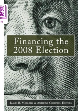 海外直订Financing the 2008 Election 2008年选举经费筹措