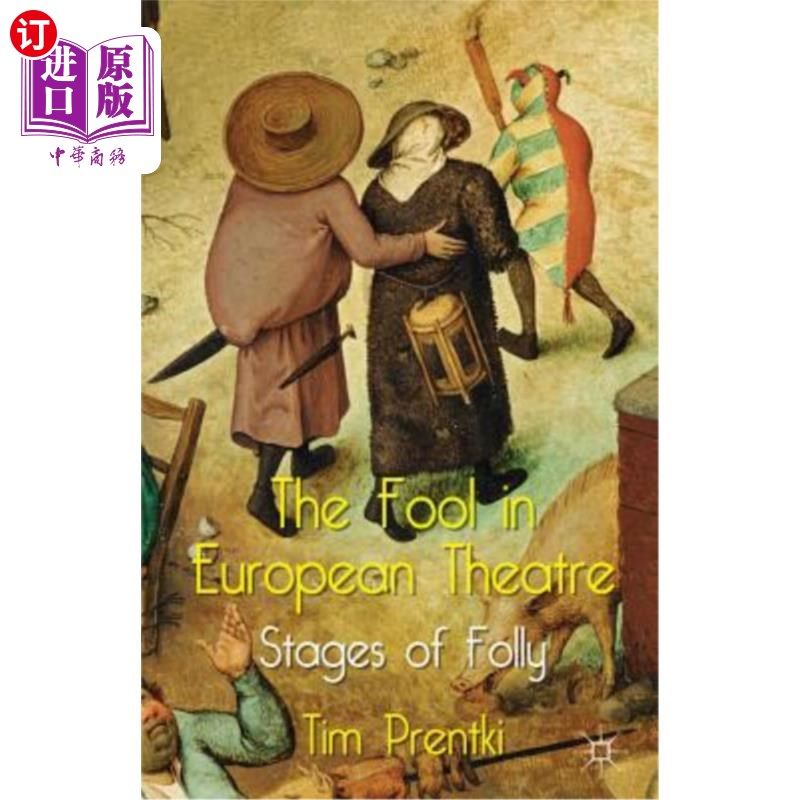 海外直订The Fool in European Theatre: Stages of Folly 欧洲戏剧中的傻瓜：愚蠢的舞台