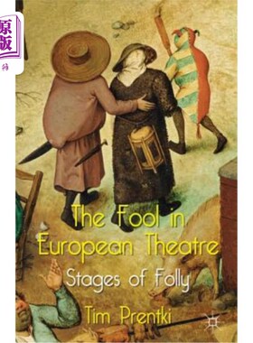 海外直订The Fool in European Theatre: Stages of Folly 欧洲戏剧中的傻瓜：愚蠢的舞台
