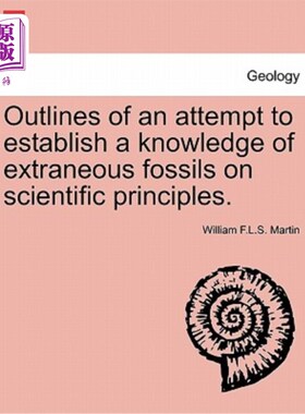 海外直订Outlines of an Attempt to Establish a Knowledge of Extraneous Fossils on Scienti 试图根据科学原理建立外来化
